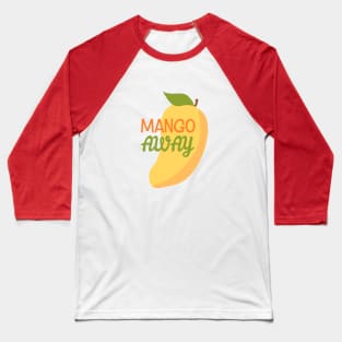 Mango Away Baseball T-Shirt